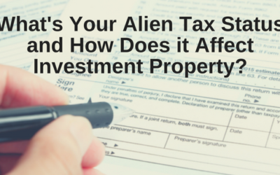 What’s Your Alien Tax Status and How Does It Affect Investment Property?