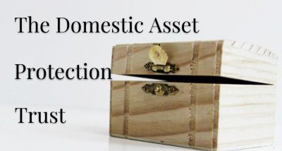 The Domestic Asset Protection Trust