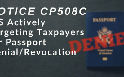 IRS Actively Targeting Taxpayers for Passport Denial/Revocation – Notice CP508C